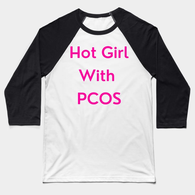 Hot Girl with PCOS (pink version) Baseball T-Shirt by erinrianna1